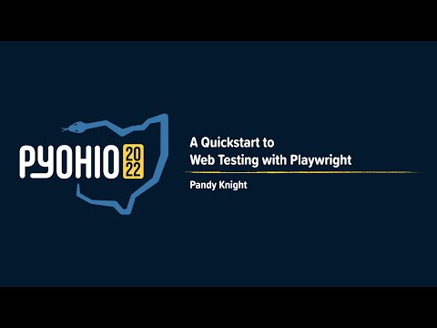 A Quickstart to Web Testing with Playwright [PyOhio 2022]