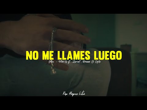 NO ME LLAMES LUEGO - (Letra/Lyric) - Piter-G ft. Zarcort, Kronno & Cyclo