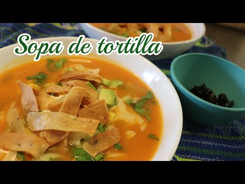 SOPA DE TORTILLA | RECETA SUPER DELICIOSA Y FACIL