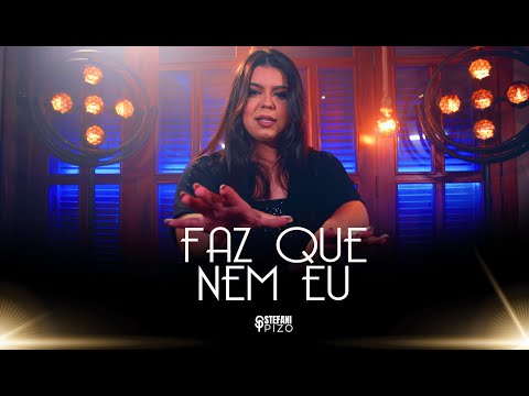 FAZ QUE NEM EU - Stefani Pizo