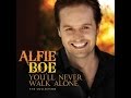 Alfie Boe ~ You'll Never Walk Alone