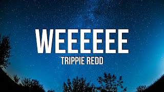 Trippie Redd - Weeeeee (Lyrics)