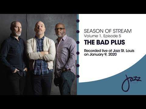 Season of Stream Vol. 1, Episode 5: The Bad Plus