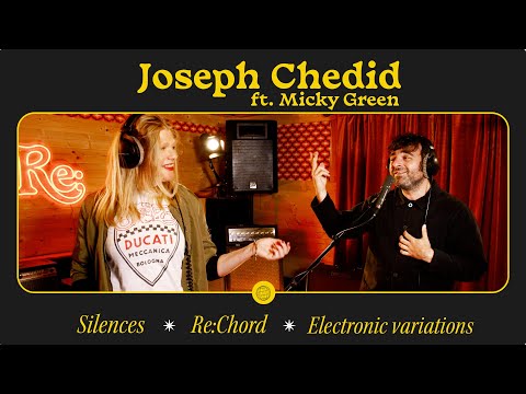 Re:Chord #10 · Joseph Chedid ft. Micky Green "Silences" (Electronic variations version)