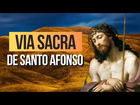 Reze a Via Sacra meditada com Santo Afonso de Ligório