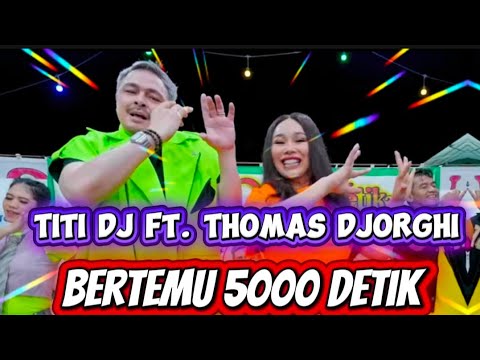 Bertemu 5000 Detik - Titi DJ ft. Thomas Djorghi