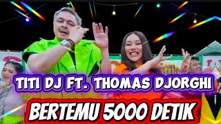 Download lagu Bertemu 5000 Detik - Titi DJ ft. Thomas Djorghi mp3