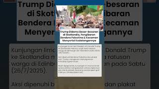 Kunjungan Trump Didemo Ratusan Warga Skotlandia, Pengibaran Bendera Palestina Hiasi Kedatangannya