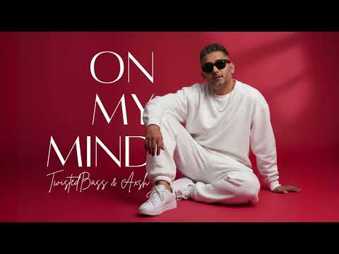 On My Mind - Twistedbass ft. AXSH | New Song | 2025