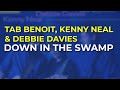 Tab Benoit, Kenny Neal & Debbie Davies - Down In The Swamp (Official Audio)