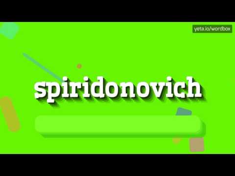 SPIRIDONOVICH - HOW TO PRONOUNCE IT!?