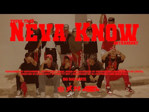 Neva Know - Feat. N8thans8nt x Young Trav (Official Music Video)