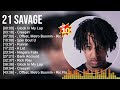 21 Savage Greatest Hits Top 100 Artists To Listen In 2022 2023
