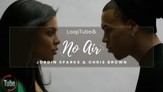 No Air | Jordin Sparks &amp; Chris Brown ♨️ (1HR Loop)