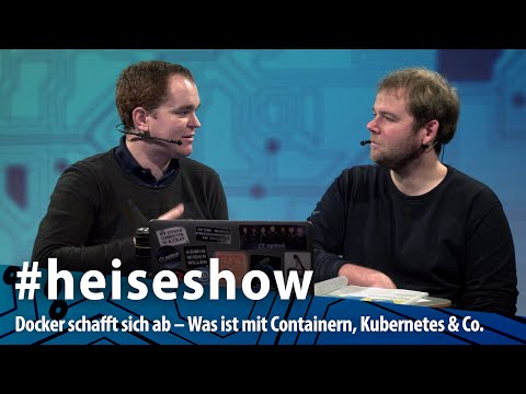 Docker schafft sich ab – Was passiert mit der Container-Technik | #heiseshow