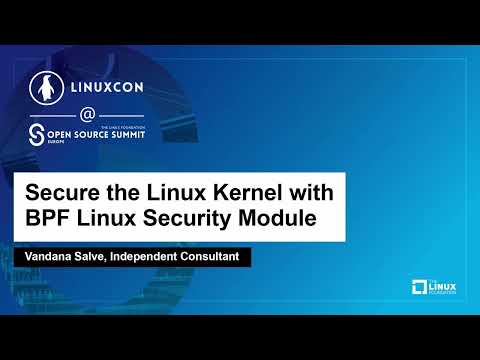 Secure the Linux Kernel with eBPF Linux Security Module - Vandana Salve, Independent Consultant