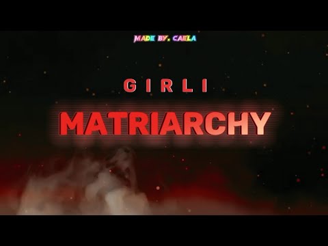 girli - Matriarchy (lyrics)