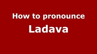 How to pronounce Ladava