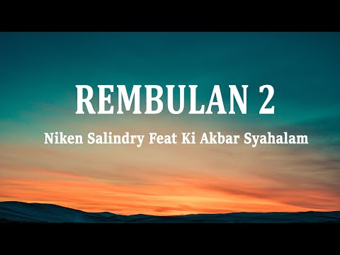 Niken Salindry Feat Ki Akbar Syahalam - REMBULAN 2 (Lirik Lagu)