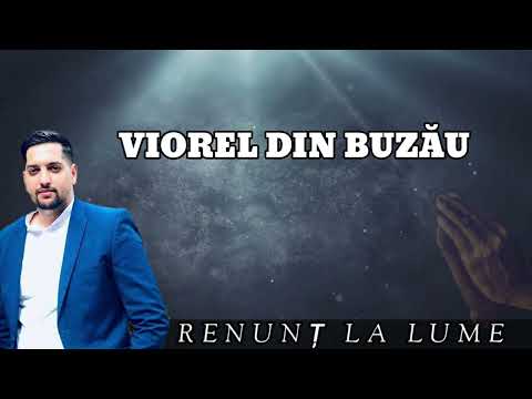 Viorel Din Buzău - Renunț La Lume