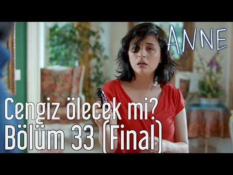 Anne 33. Bölüm (Final) - Cengiz Ölecek mi?