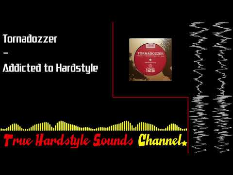 Tornadozzer - Addicted to Hardstyle