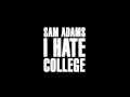 Sam Adams - I hate college 