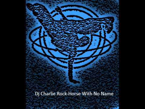 Dj Charlie Rock-Horse With No Name