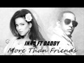 INNA ft Daddy Yankee- More Than Friends (Letra ...