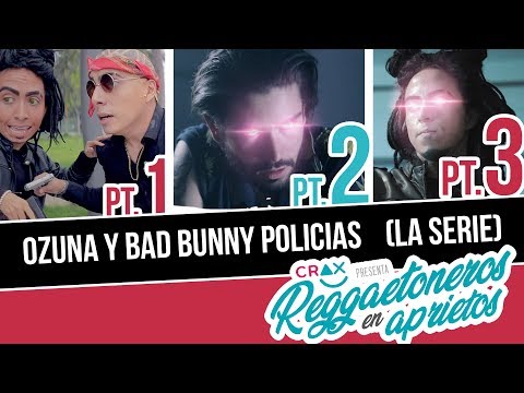 Si Ozuna y Bad Bunny Fueran Policias Pt. 1, 2 & 3 (Compilación) - CRAX #ReggaetonerosEnAprietos