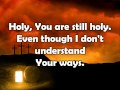 You Are Still Holy w/lyrics By Kim Hill 