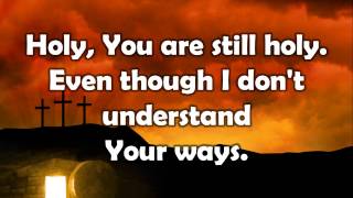 You Are Still Holy w/lyrics By Kim Hill