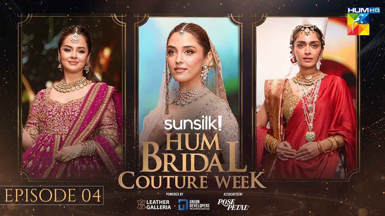 HUM Bridal Couture Week 2026 - 23rd Edition - Episode 04 - HUM TV