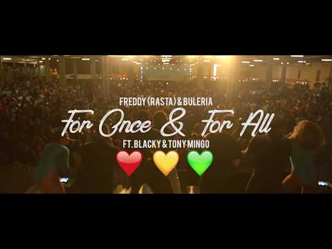 Freddy (Rasta) & Buleria - "For Once & For All"  Ft. Blacky & Tony Mingo (Official Music Video)