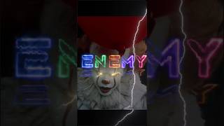 Pennywise || Enemy || Edit