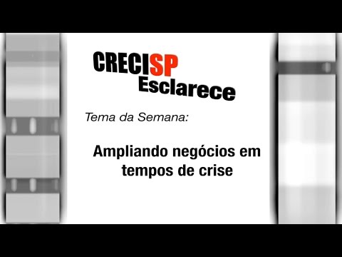 CRECI Esclarece 204 - Ampliando negócios em tempos de crise