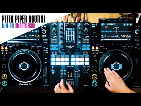 DJM-S11 SPECIAL EDITION | SMOOTH ECHO - Peter Piper Routine