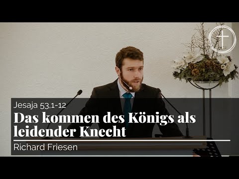 Das kommen des Königs als leidender Knecht (Jesaja 53,1-12) | Predigt