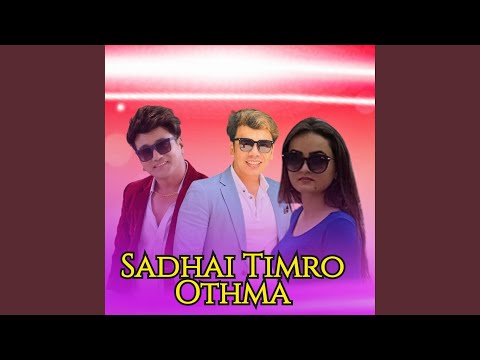 Sadhai Timro Othma