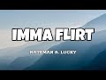 Imma Flirt Nateman Ft Lucky Lyrics
