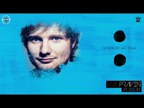 Ed Sheeran - Shape Of You ( V.A. Pravin Version )