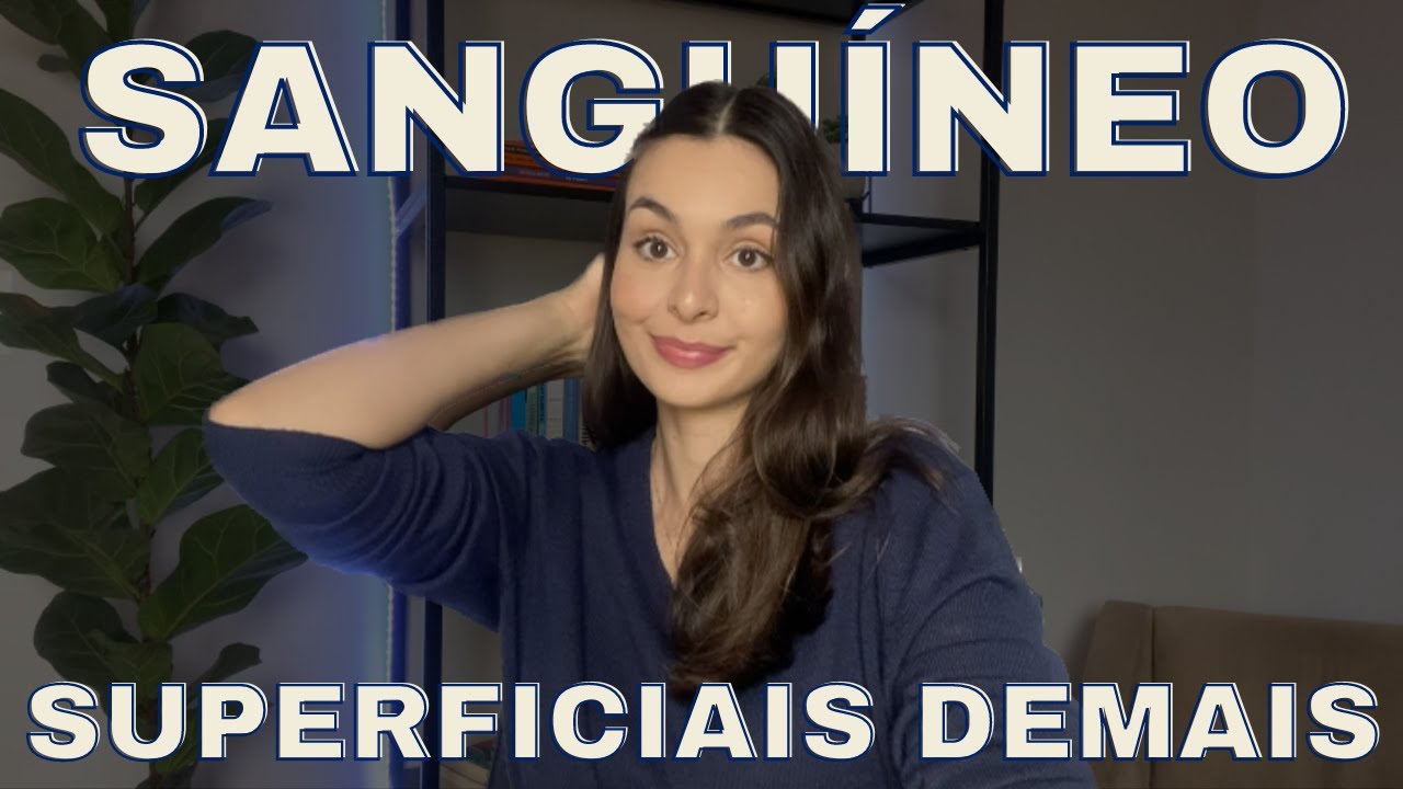 4 TEMPERAMENTOS: OS DEFEITOS DOS SANGUÍNEOS