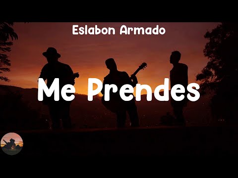 Eslabon Armado - Me Prendes (letra)