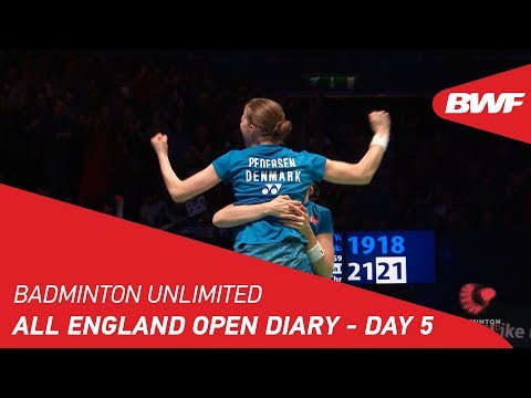 Badminton Unlimited | YONEX All England Diary – Finals | BWF 2018