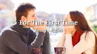 For The First Time - Kenny Loggins (Lyrics)