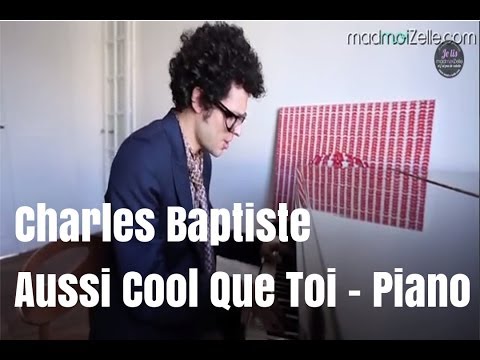 Charles-Baptiste - Aussi Cool Que Toi piano voix