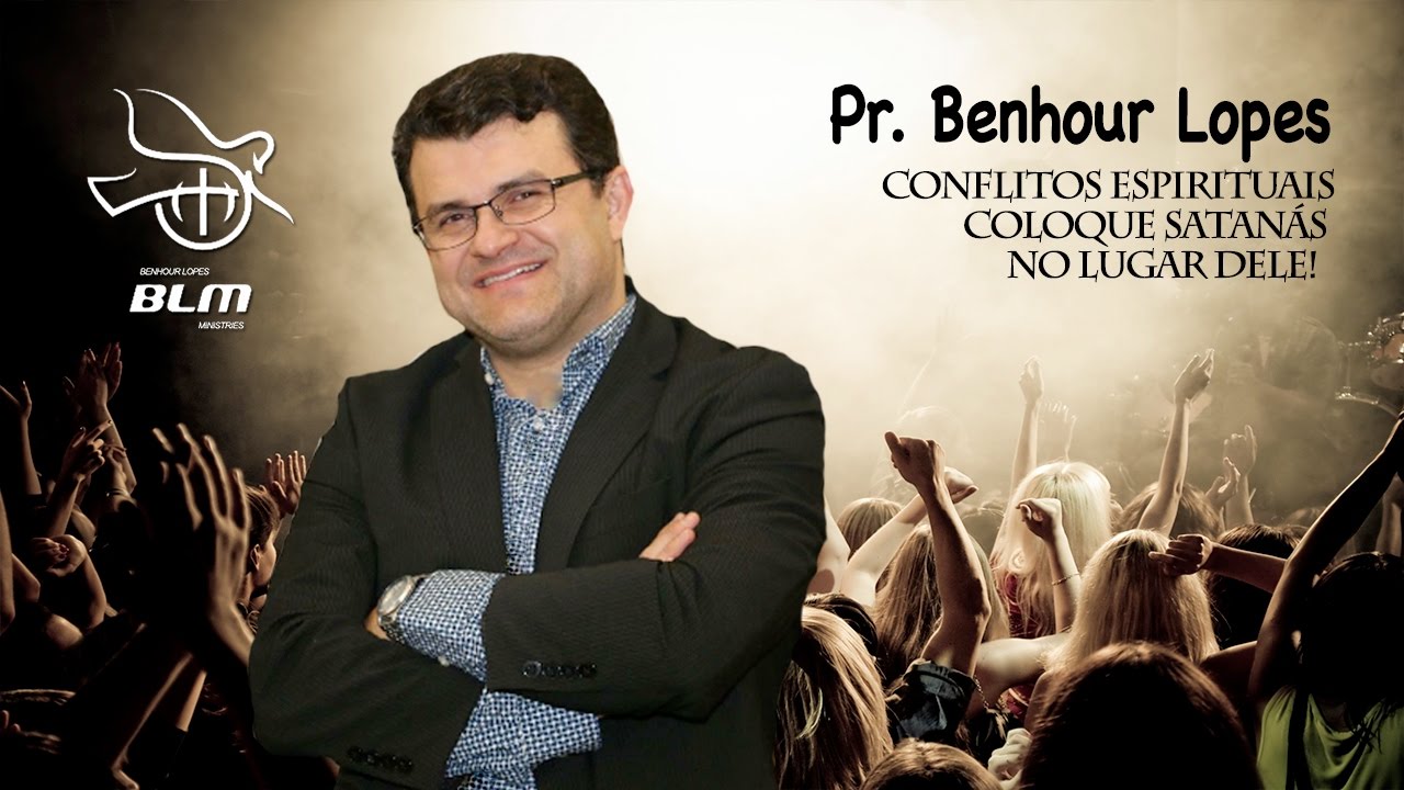Pastor Benhour Lopes - Como vencer Conflitos Espirituais - Coloque satanás no Lugar dele!