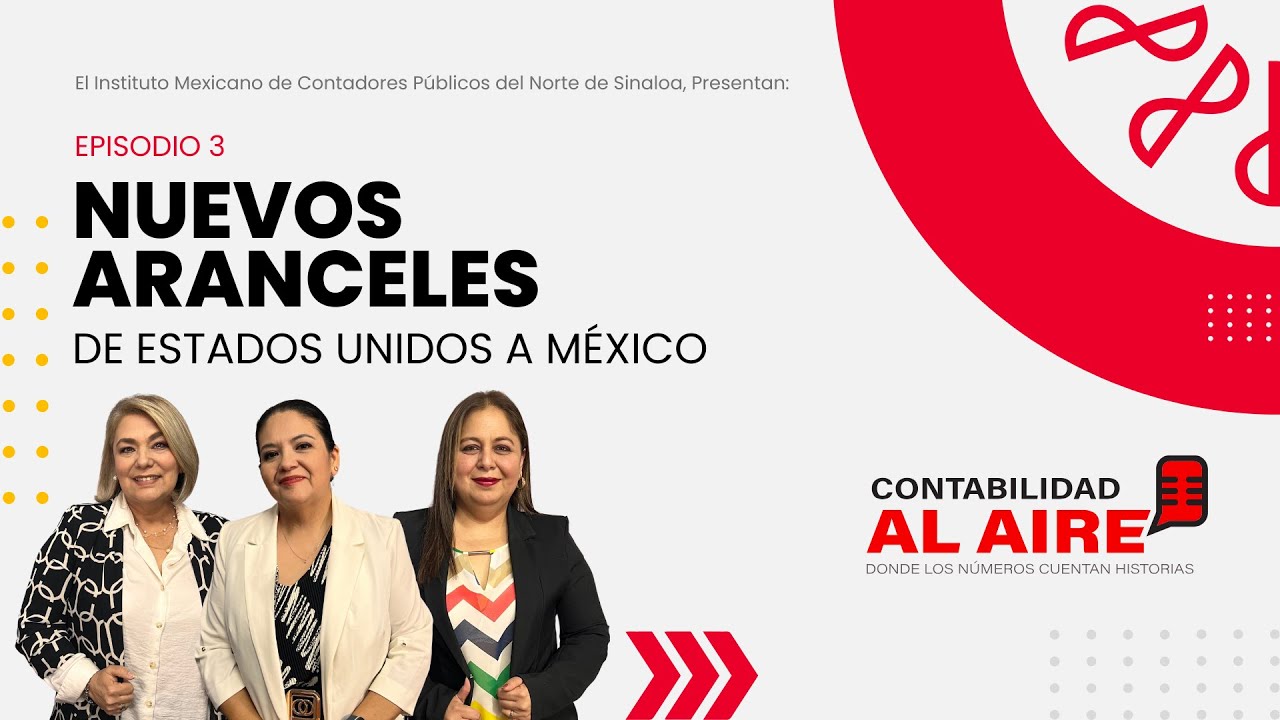 Contabilidad al aire: Nuevos aranceles impuestos por Estados Unidos a México | Ep 3