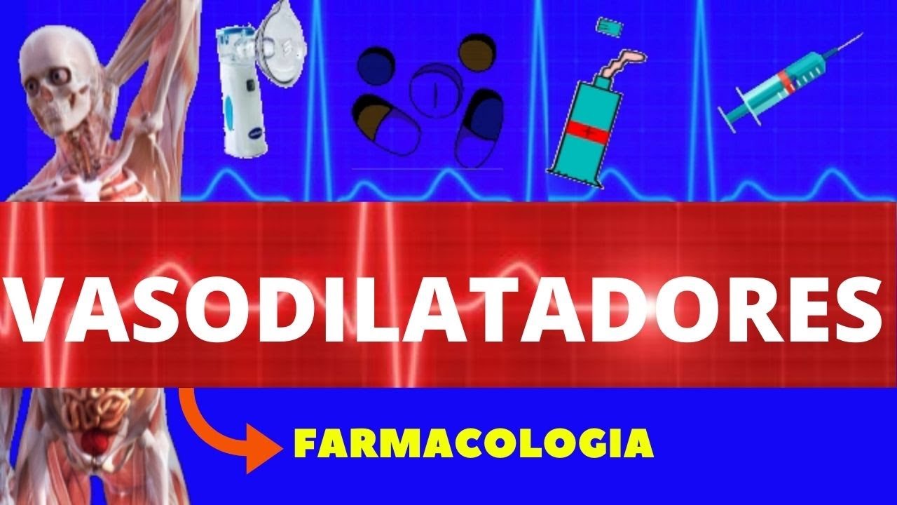 VASODILATADORES (MEDICAMENTOS VASODILATADORES) - FARMACOLOGIA