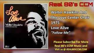 Walter Hawkins And The Love Center Choir - Follow Me